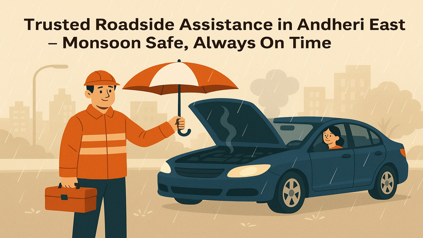 Trusted Roadside Assistance in Andheri East – Monsoon Safe, Always On Time